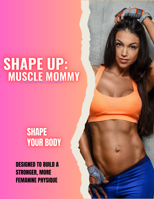 SHAPE UP: Muscle Mommy (Stage 1)